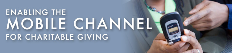 Enabling the Mobile Channel for Charitable Giving